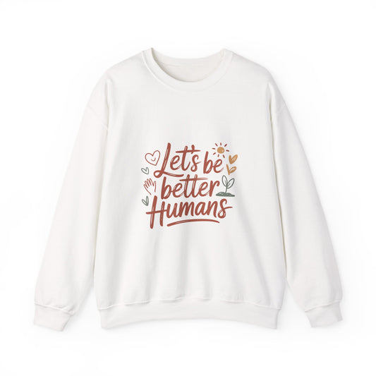 Let's Be Better Humans Sweatshirt