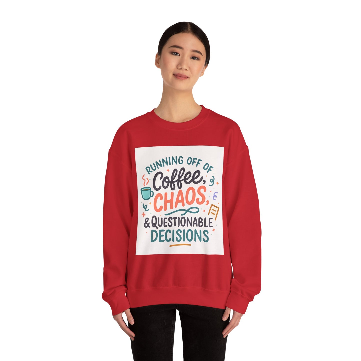 Crewneck Sweatshirt — "Running Off Of Coffee, Chaos & Questionable Decisions" Graphic