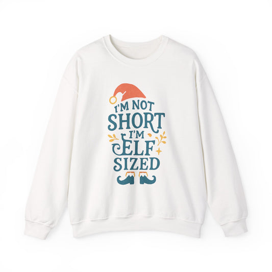 Elf-Sized Crewneck Sweatshirt - "I'm Not Short I'm Elf Sized" Christmas Sweatshirt