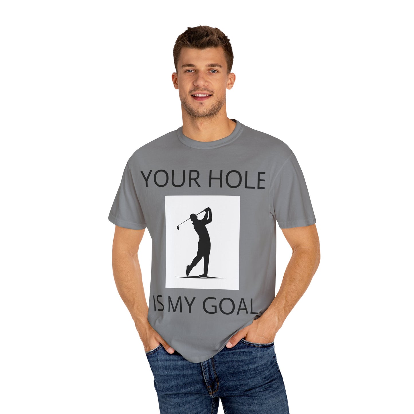 Funny Pun Unisex Garment-Dyed T-shirt - Your hole is my goal