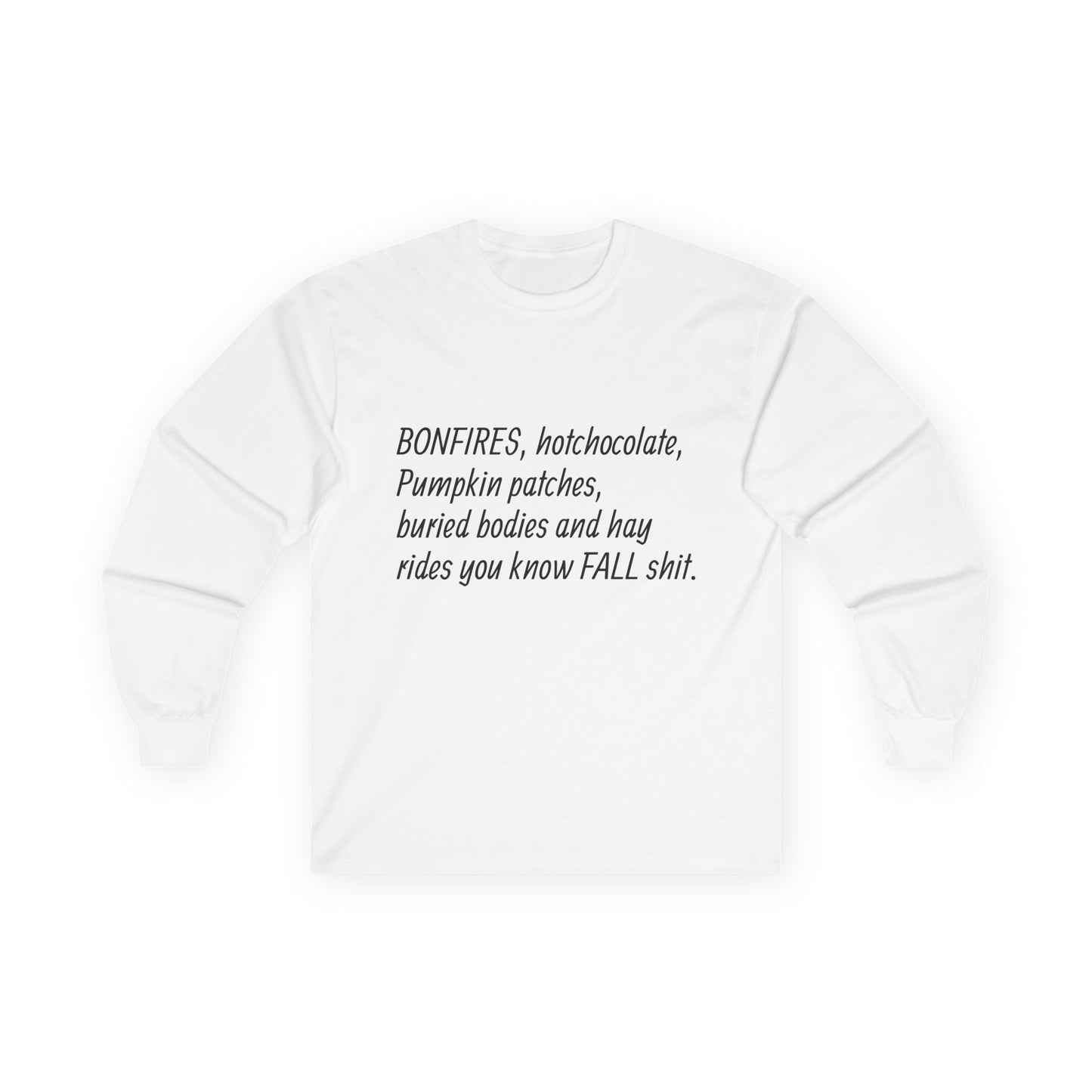 Funny Fall Shit Long Sleeve Tee