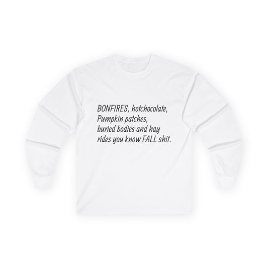 Funny Fall Shit Long Sleeve Tee