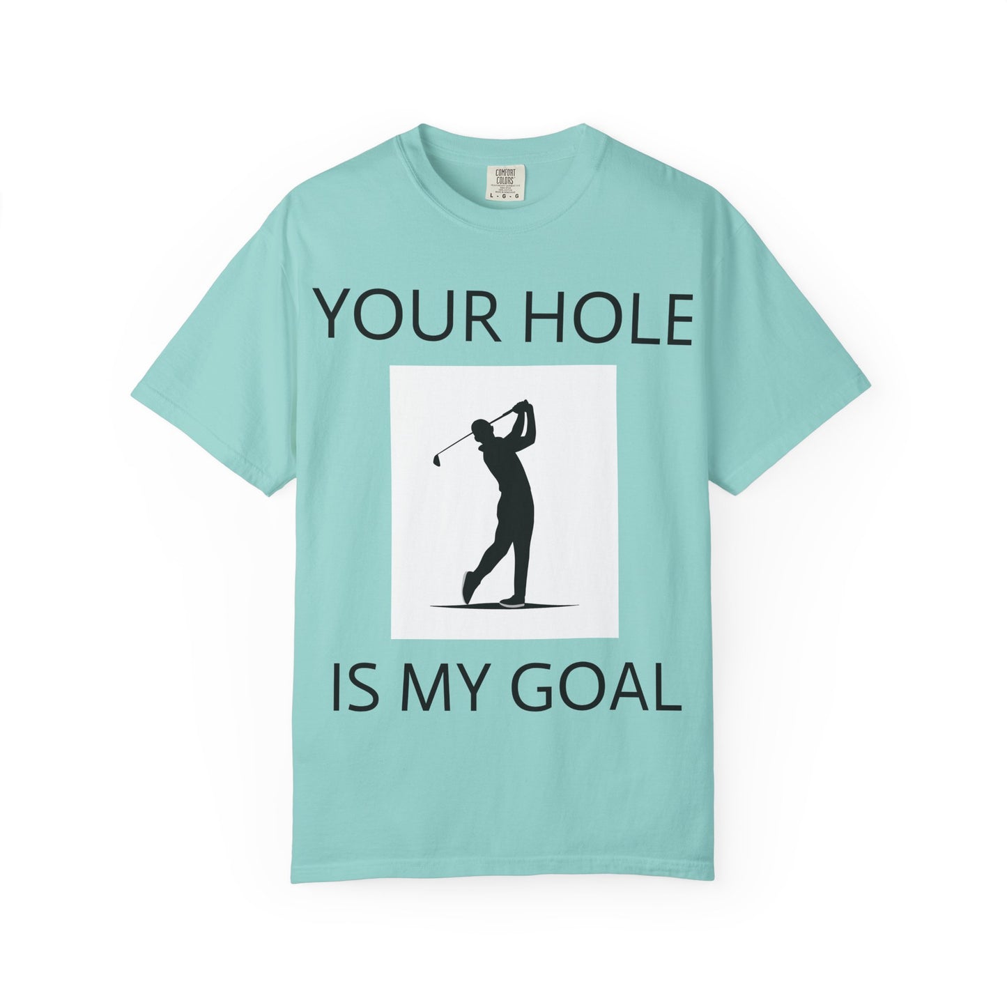 Funny Pun Unisex Garment-Dyed T-shirt - Your hole is my goal