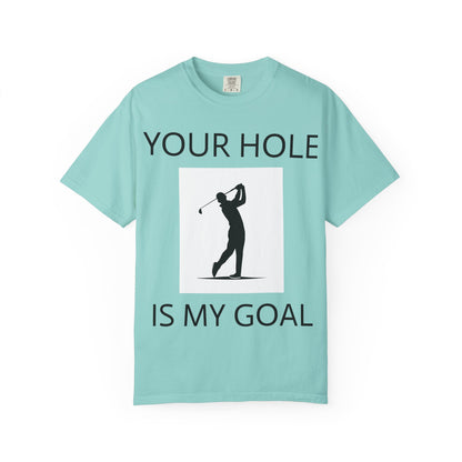 Funny Pun Unisex Garment-Dyed T-shirt - Your hole is my goal