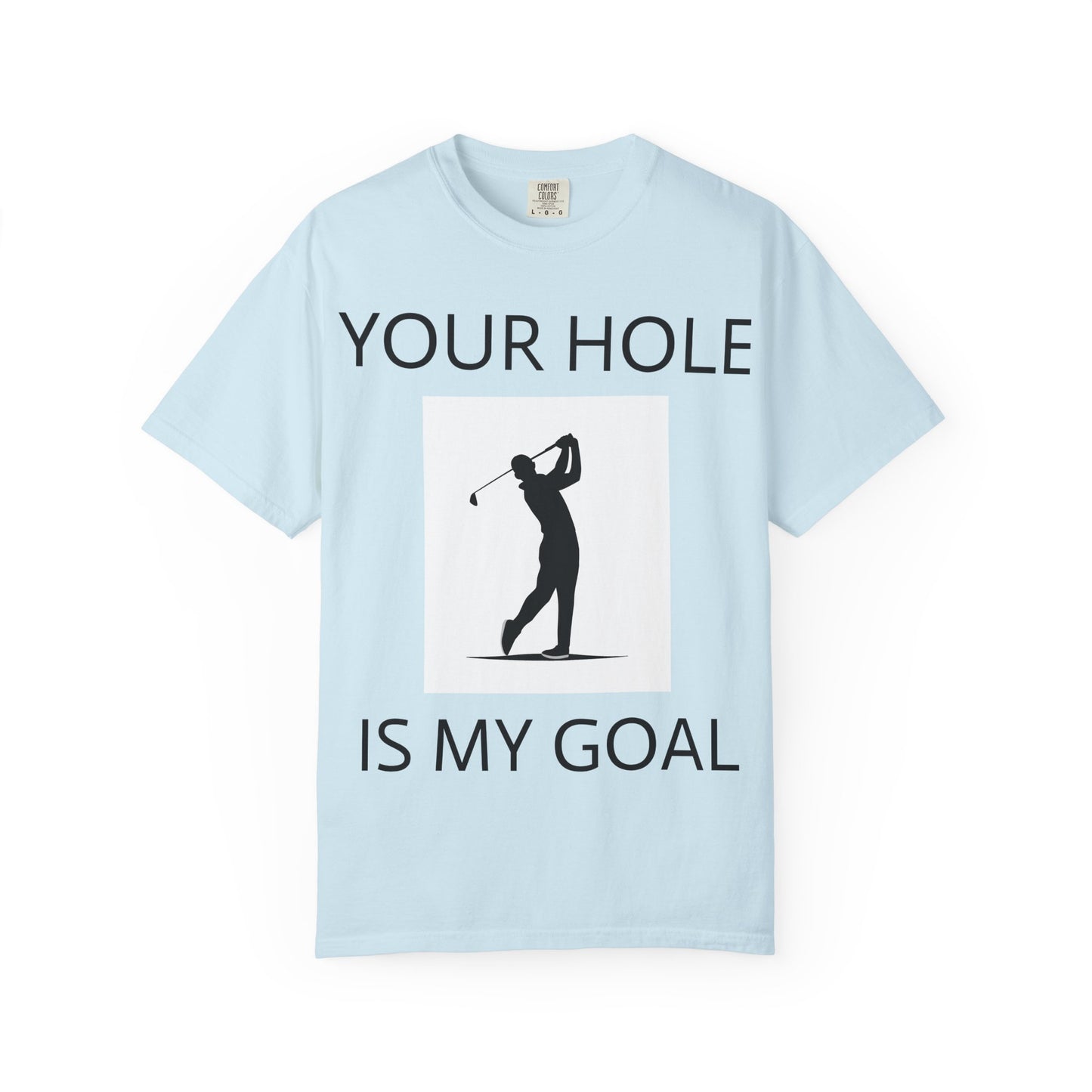 Funny Pun Unisex Garment-Dyed T-shirt - Your hole is my goal