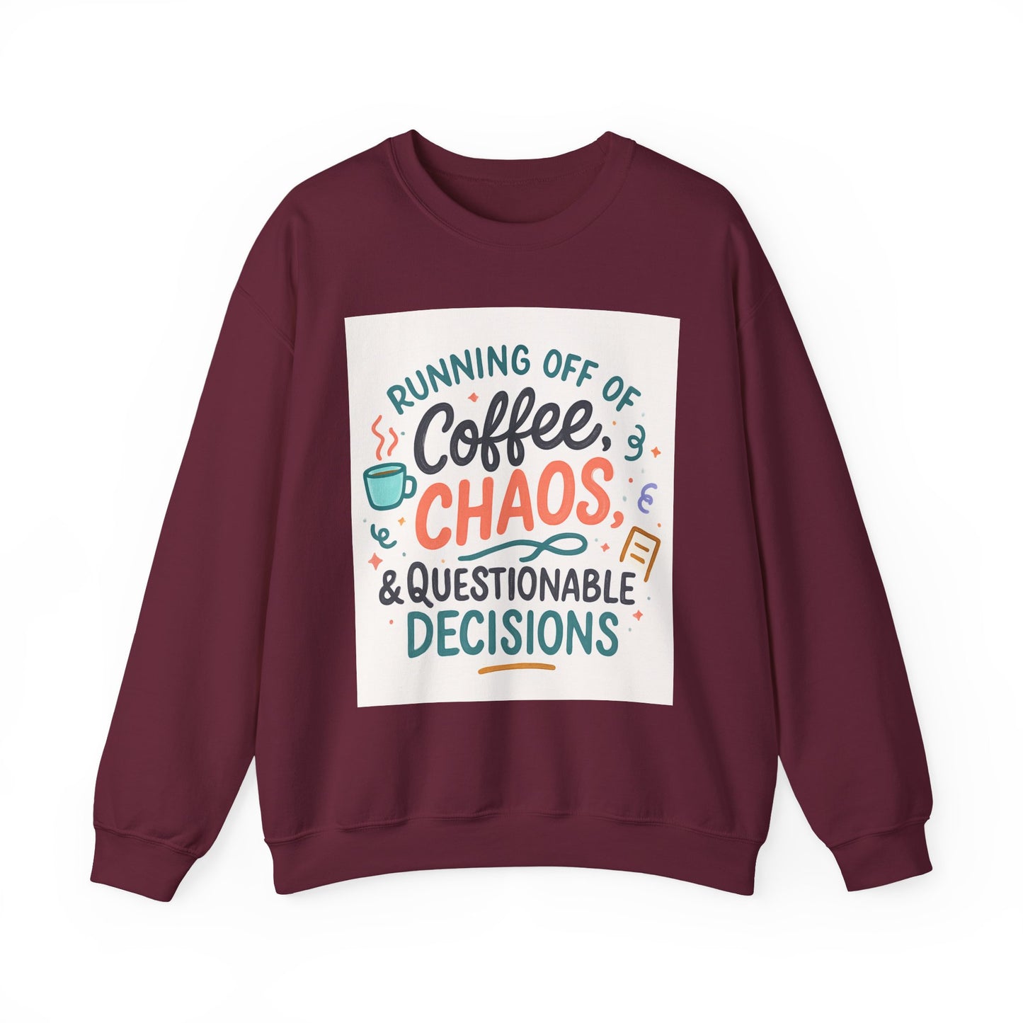 Crewneck Sweatshirt — "Running Off Of Coffee, Chaos & Questionable Decisions" Graphic