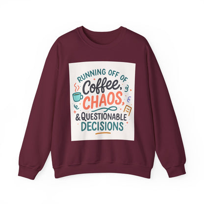 Crewneck Sweatshirt — "Running Off Of Coffee, Chaos & Questionable Decisions" Graphic