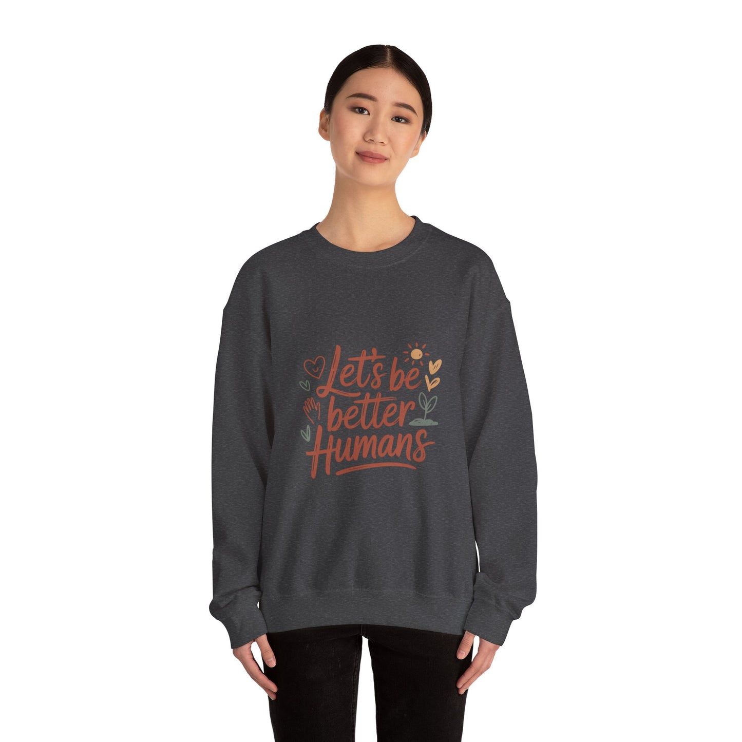 Let's Be Better Humans Sweatshirt