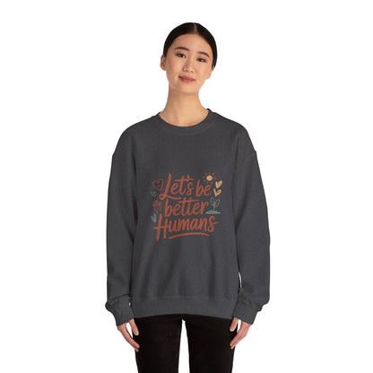 Let's Be Better Humans Sweatshirt