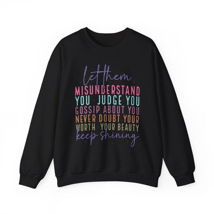 Inspirational Crewneck Sweatshirt - Let Them Misunderstand, Self-Love Sweatshirt, Gift for Her, Cozy Casual Wear, Motivational Fashion