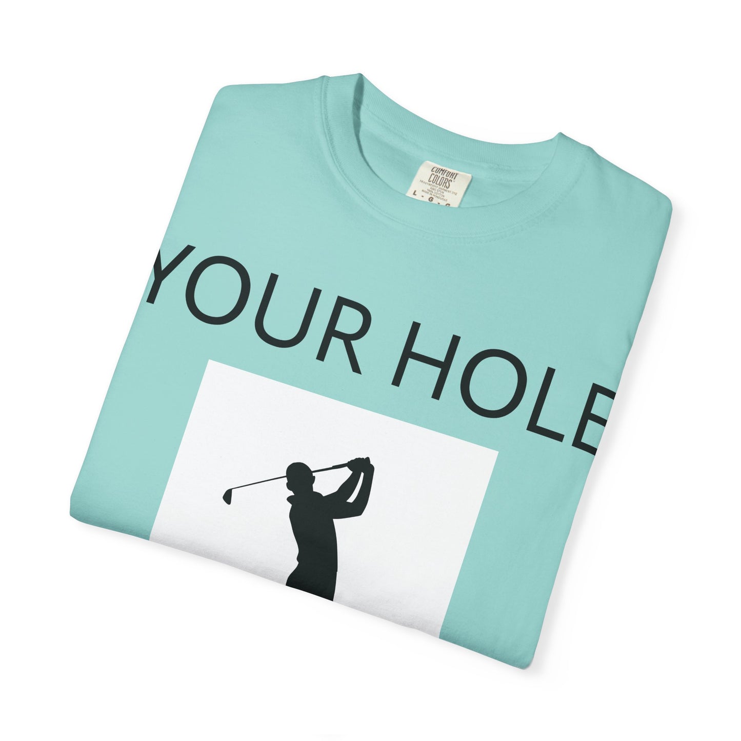 Funny Pun Unisex Garment-Dyed T-shirt - Your hole is my goal