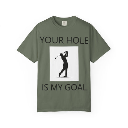 Funny Pun Unisex Garment-Dyed T-shirt - Your hole is my goal