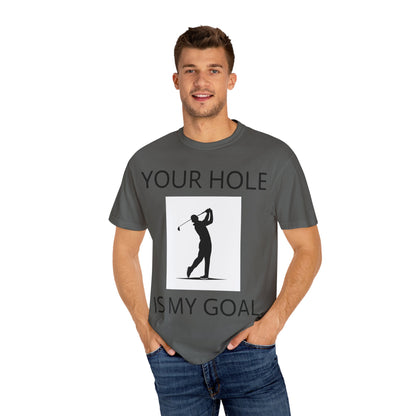 Funny Pun Unisex Garment-Dyed T-shirt - Your hole is my goal