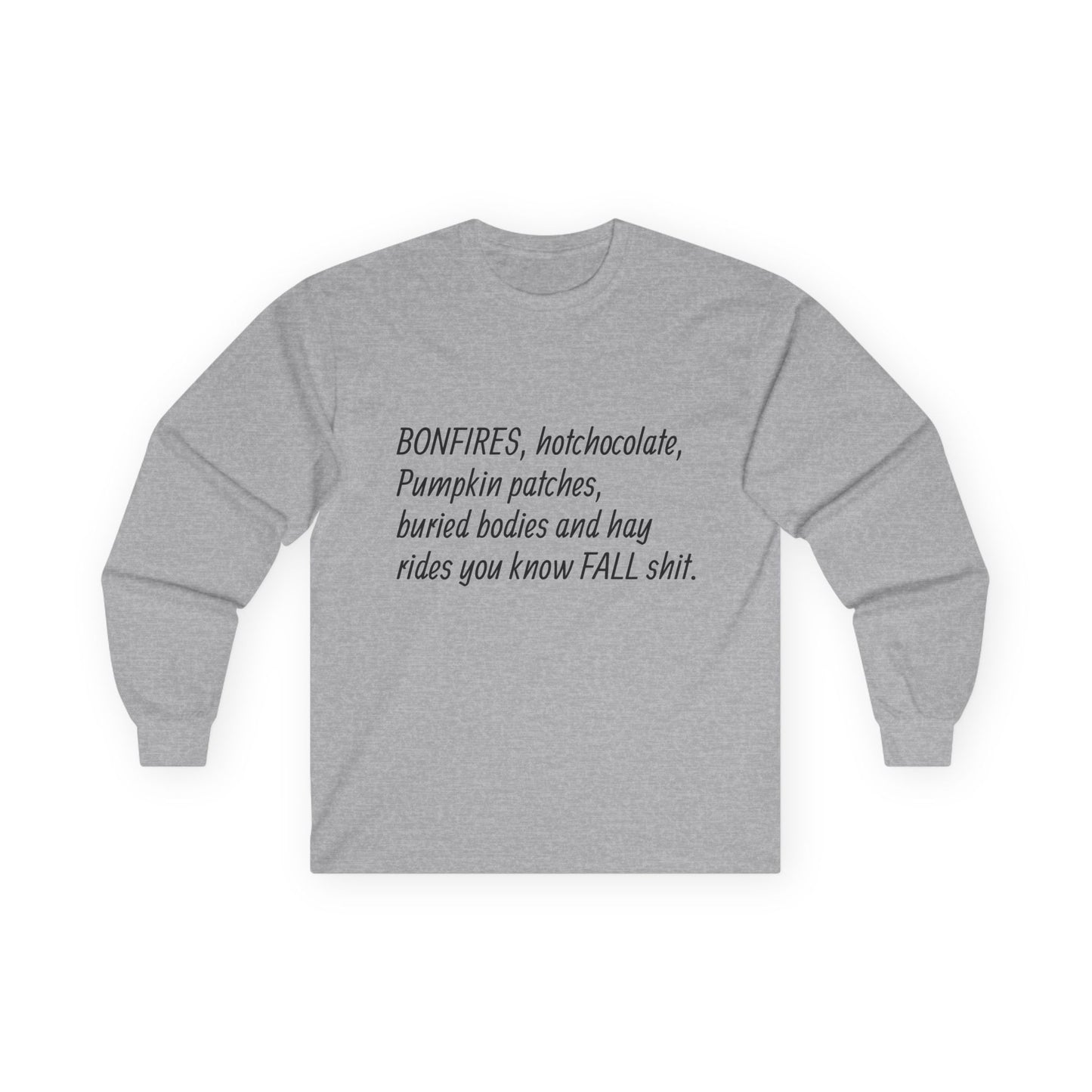 Funny Fall Shit Long Sleeve Tee