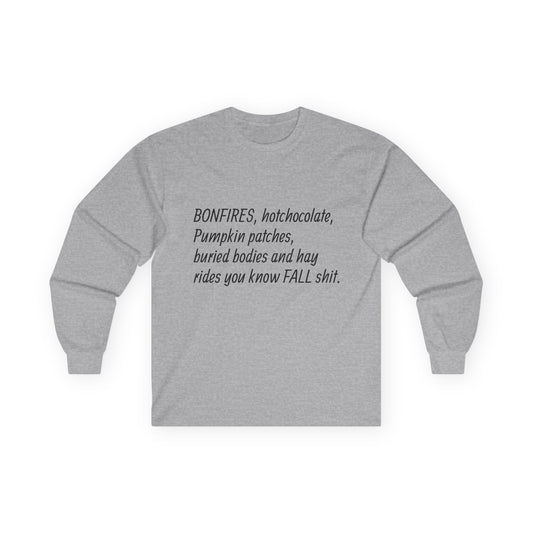 Funny Fall Shit Long Sleeve Tee