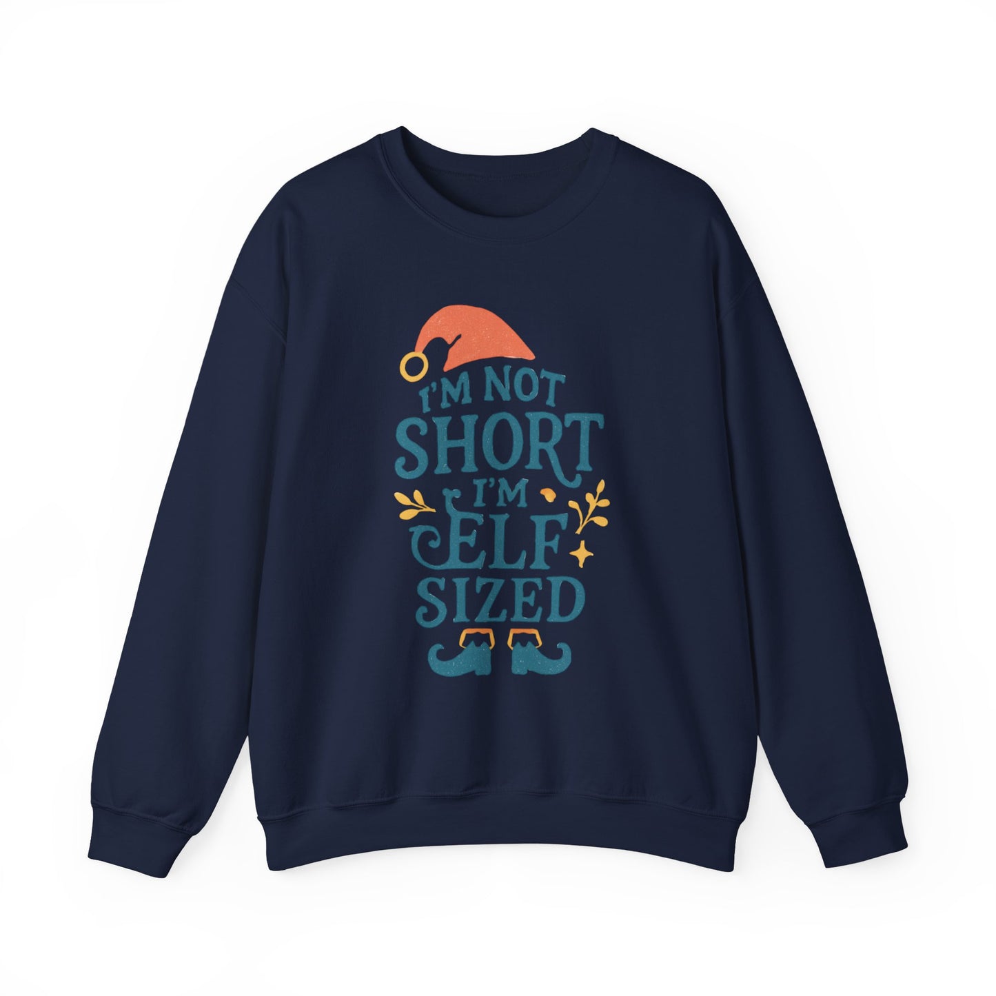 Elf-Sized Crewneck Sweatshirt - "I'm Not Short I'm Elf Sized" Christmas Sweatshirt