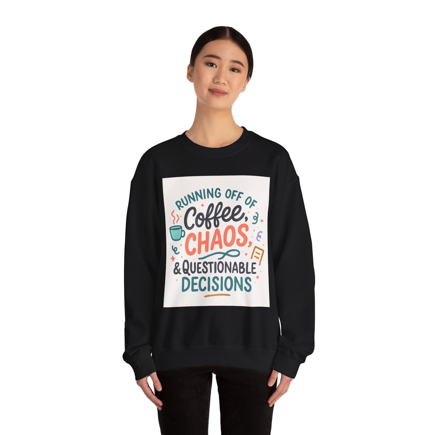 Crewneck Sweatshirt — "Running Off Of Coffee, Chaos & Questionable Decisions" Graphic