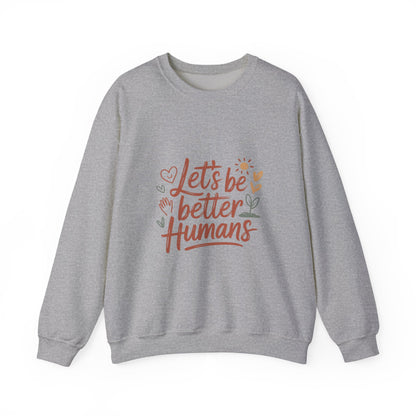 Let's Be Better Humans Sweatshirt
