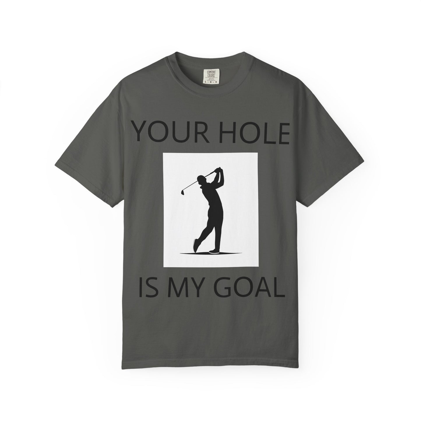 Funny Pun Unisex Garment-Dyed T-shirt - Your hole is my goal