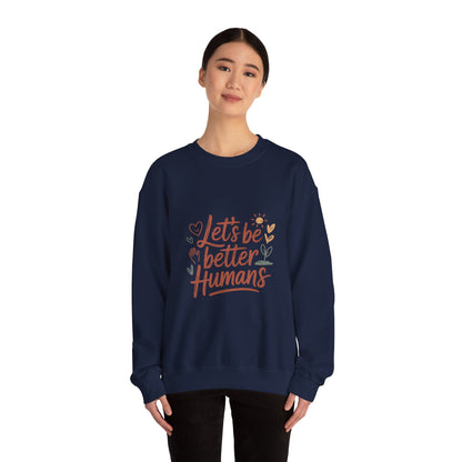 Let's Be Better Humans Sweatshirt
