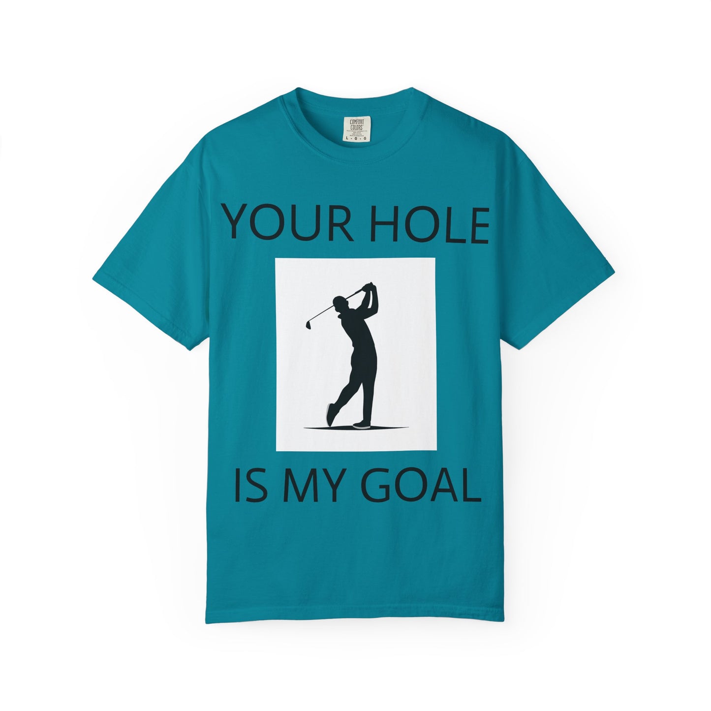 Funny Pun Unisex Garment-Dyed T-shirt - Your hole is my goal