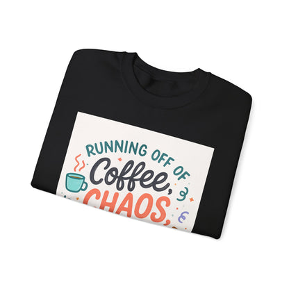 Crewneck Sweatshirt — "Running Off Of Coffee, Chaos & Questionable Decisions" Graphic