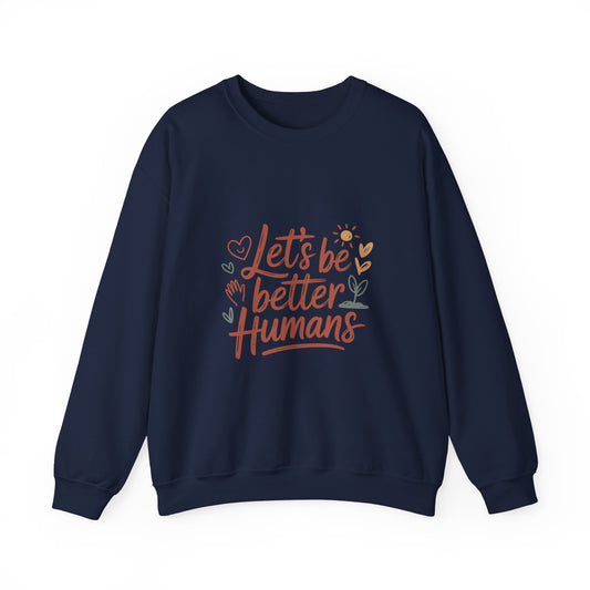 Let's Be Better Humans Sweatshirt