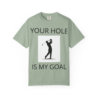 Funny Pun Unisex Garment-Dyed T-shirt - Your hole is my goal