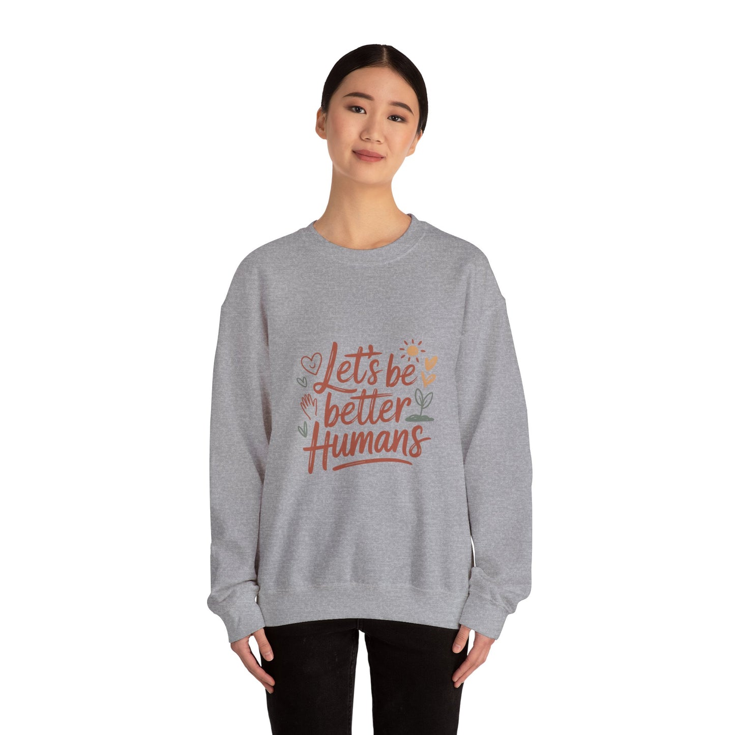 Let's Be Better Humans Sweatshirt