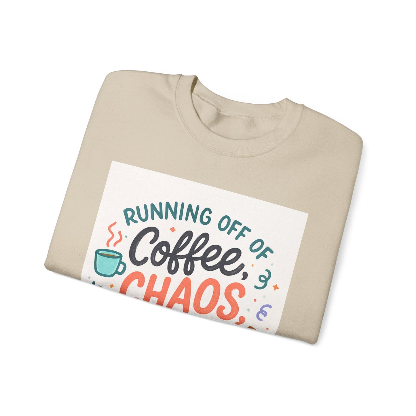 Crewneck Sweatshirt — "Running Off Of Coffee, Chaos & Questionable Decisions" Graphic