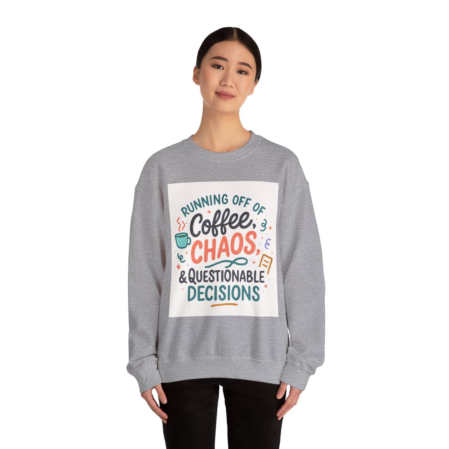 Crewneck Sweatshirt — "Running Off Of Coffee, Chaos & Questionable Decisions" Graphic