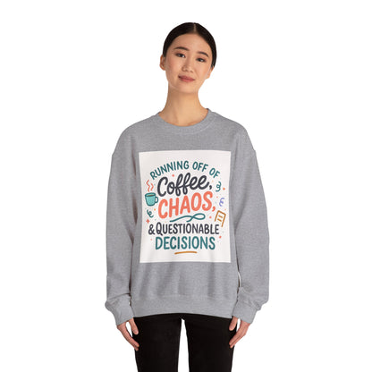 Crewneck Sweatshirt — "Running Off Of Coffee, Chaos & Questionable Decisions" Graphic