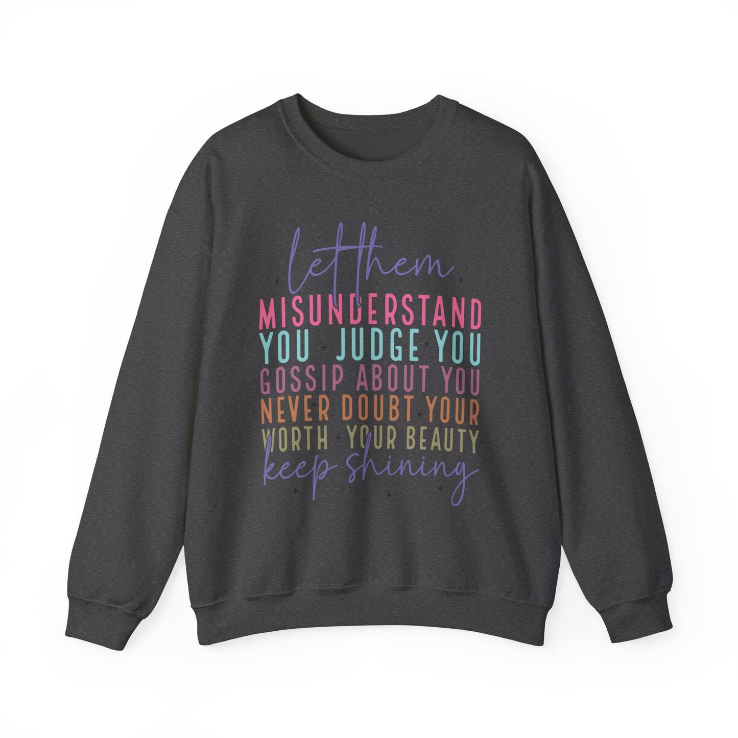 Inspirational Crewneck Sweatshirt - Let Them Misunderstand, Self-Love Sweatshirt, Gift for Her, Cozy Casual Wear, Motivational Fashion