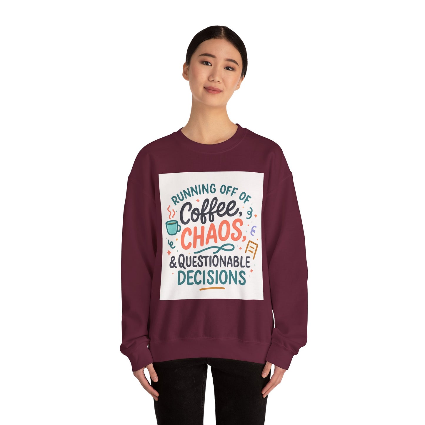 Crewneck Sweatshirt — "Running Off Of Coffee, Chaos & Questionable Decisions" Graphic