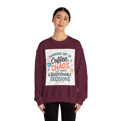 Crewneck Sweatshirt — "Running Off Of Coffee, Chaos & Questionable Decisions" Graphic