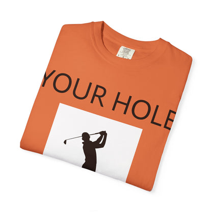 Funny Pun Unisex Garment-Dyed T-shirt - Your hole is my goal