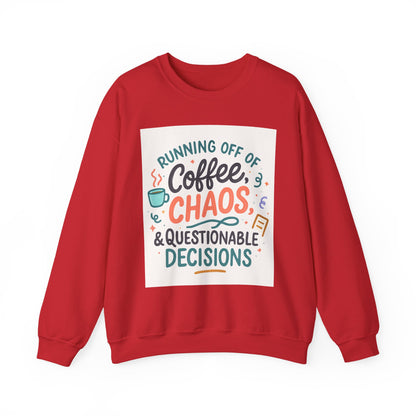 Crewneck Sweatshirt — "Running Off Of Coffee, Chaos & Questionable Decisions" Graphic