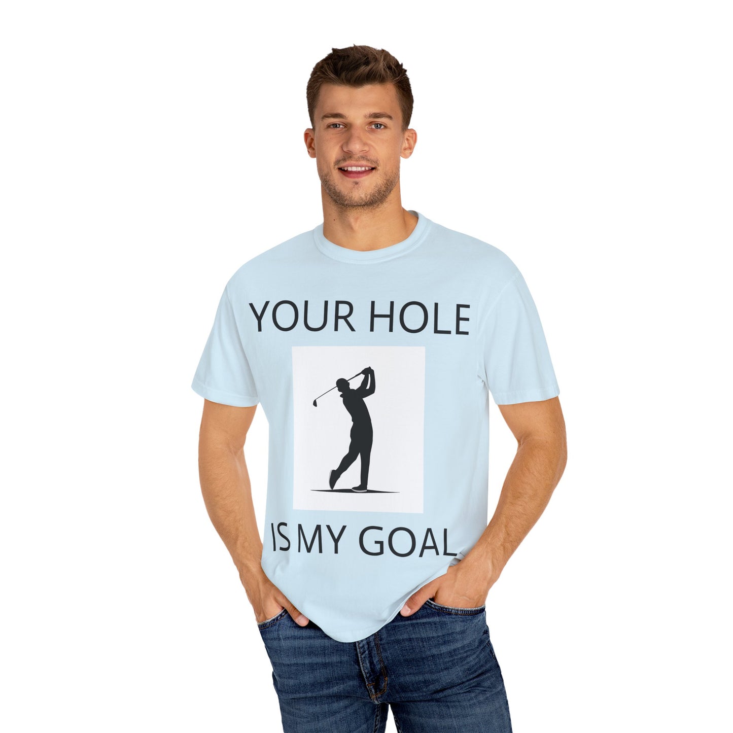 Funny Pun Unisex Garment-Dyed T-shirt - Your hole is my goal