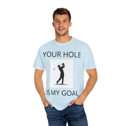 Funny Pun Unisex Garment-Dyed T-shirt - Your hole is my goal