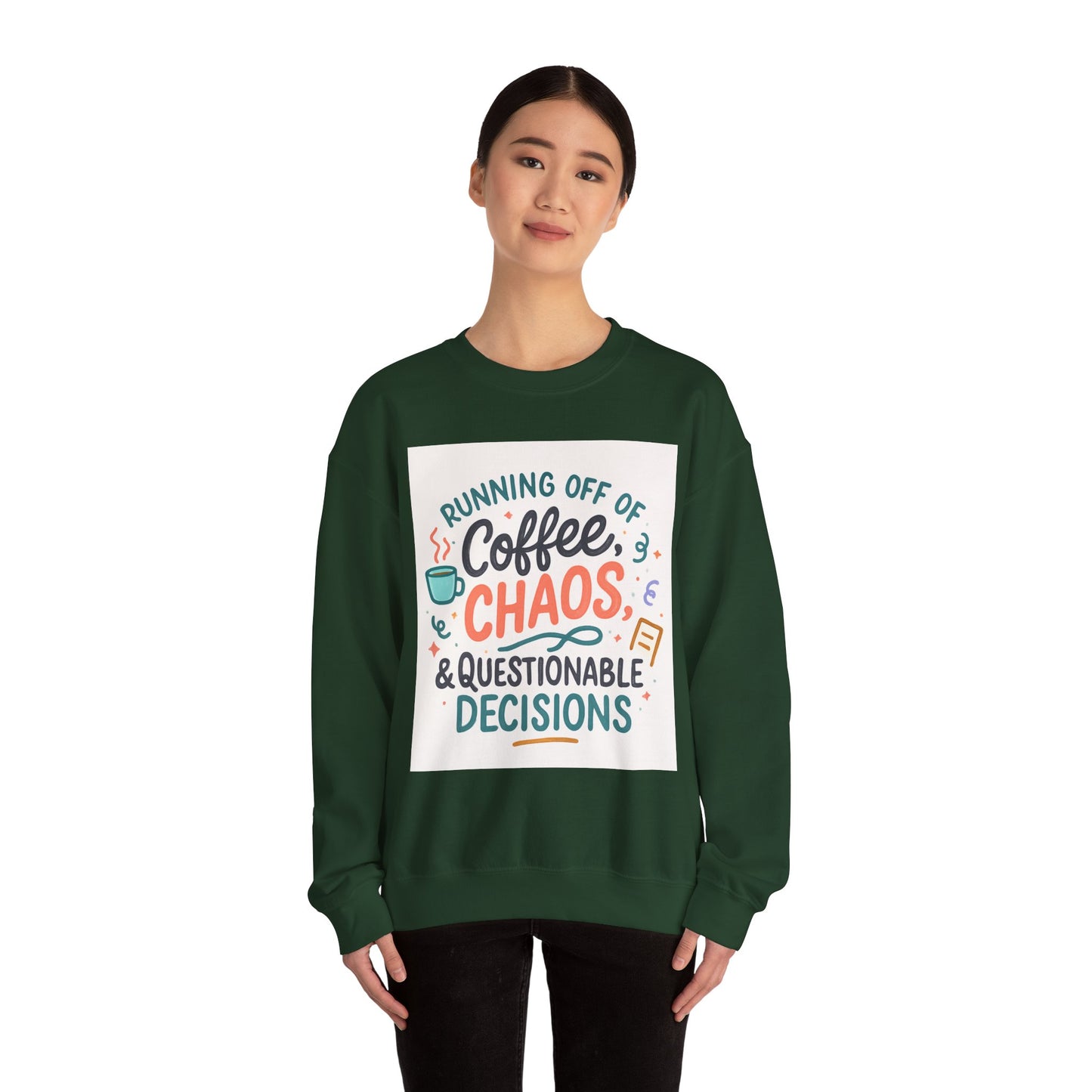 Crewneck Sweatshirt — "Running Off Of Coffee, Chaos & Questionable Decisions" Graphic