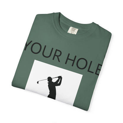 Funny Pun Unisex Garment-Dyed T-shirt - Your hole is my goal