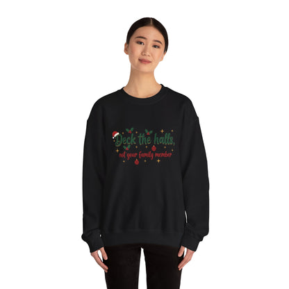 Christmas Sweatshirt — "Deck the halls, not your family member" Funny Holiday Crewneck