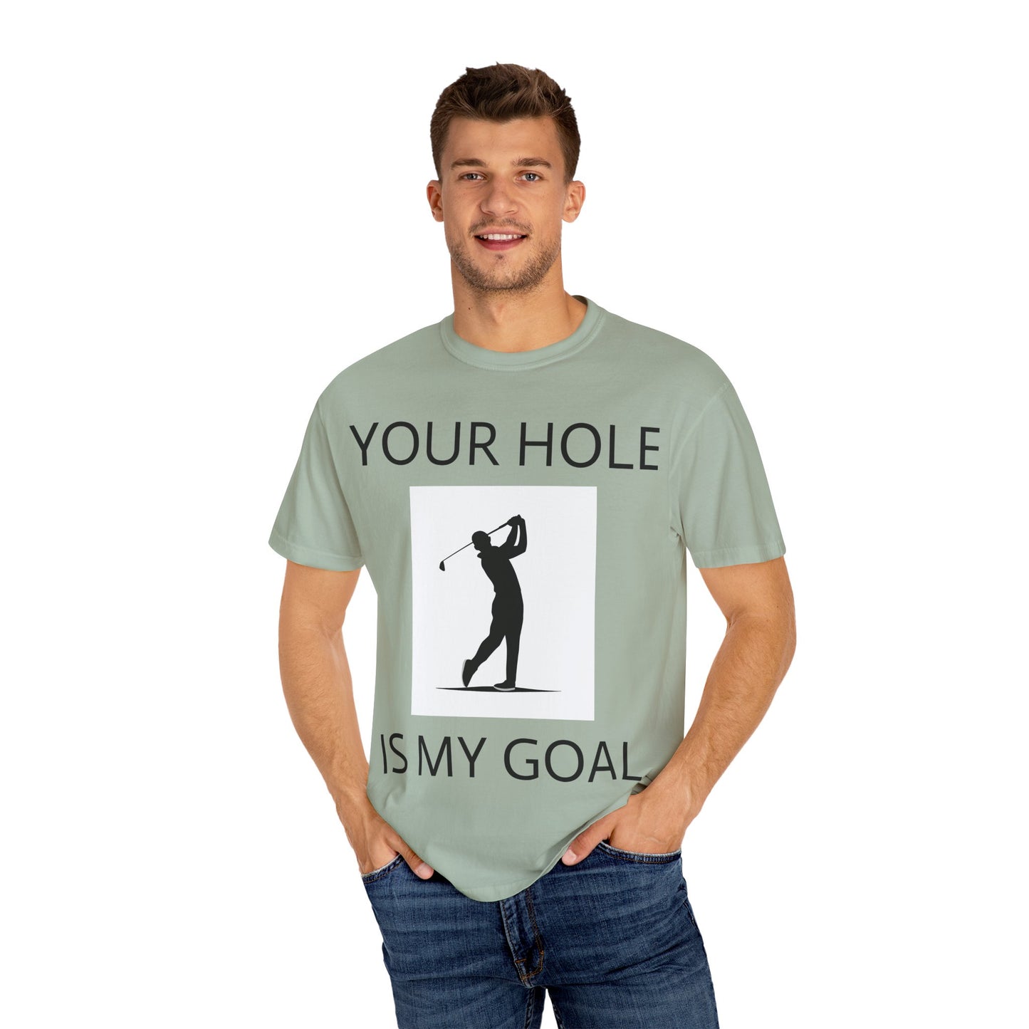 Funny Pun Unisex Garment-Dyed T-shirt - Your hole is my goal