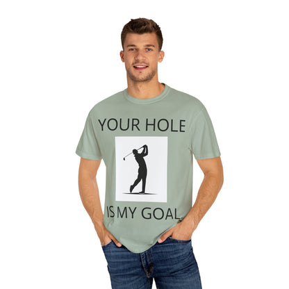 Funny Pun Unisex Garment-Dyed T-shirt - Your hole is my goal