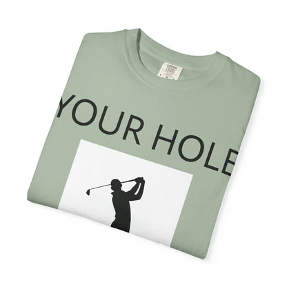 Funny Pun Unisex Garment-Dyed T-shirt - Your hole is my goal