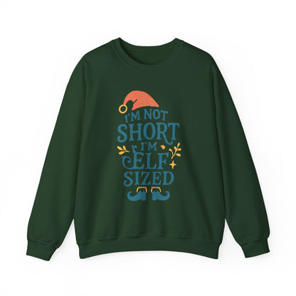 Elf-Sized Crewneck Sweatshirt - "I'm Not Short I'm Elf Sized" Christmas Sweatshirt