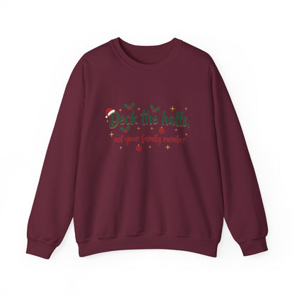 Christmas Sweatshirt — "Deck the halls, not your family member" Funny Holiday Crewneck