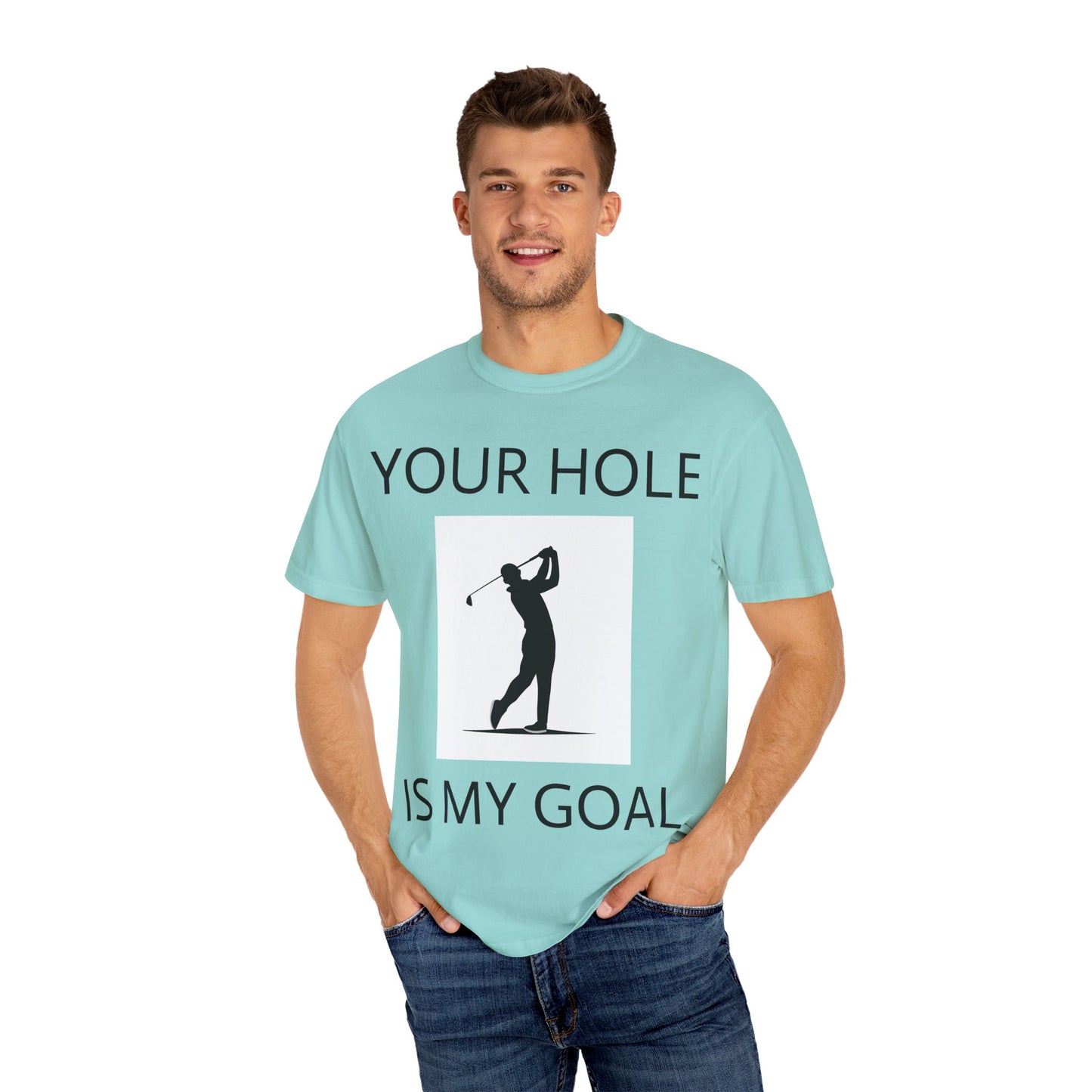 Funny Pun Unisex Garment-Dyed T-shirt - Your hole is my goal