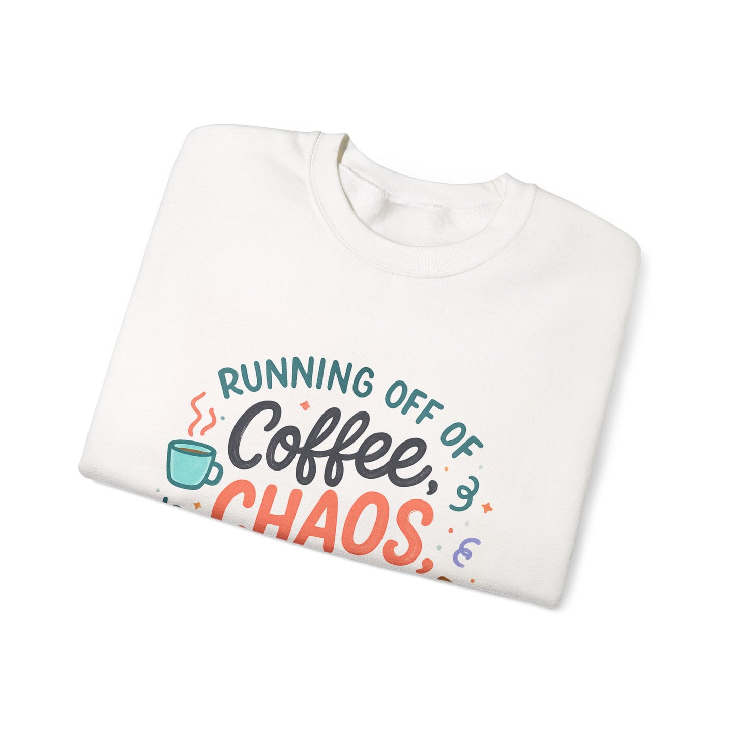 Crewneck Sweatshirt — "Running Off Of Coffee, Chaos & Questionable Decisions" Graphic