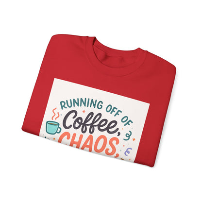 Crewneck Sweatshirt — "Running Off Of Coffee, Chaos & Questionable Decisions" Graphic